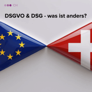 DSGVO & nDSG - Was ist anders?